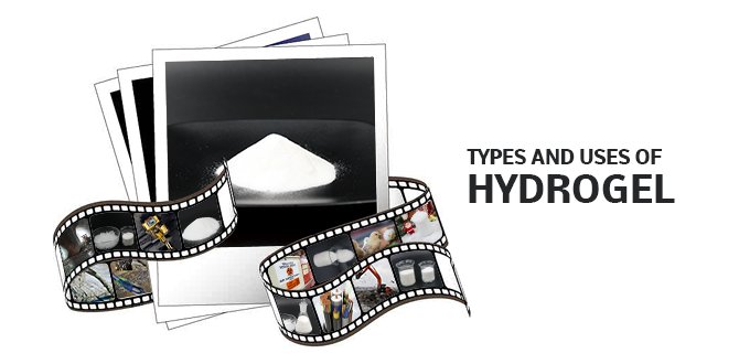 Types and uses of hydrogel