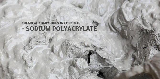 Chemical Admixtures in Concrete – Sodium Polyacrylate